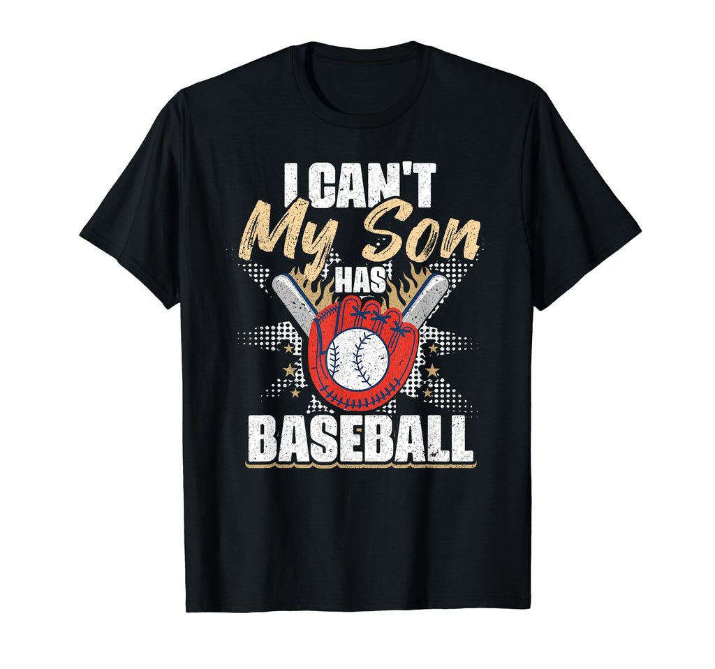 I Cant My Son Has Baseball Funny T-Shirt - Fun Novelty Design Unisex - T-Shirt, Sweatshirt, Hoodie