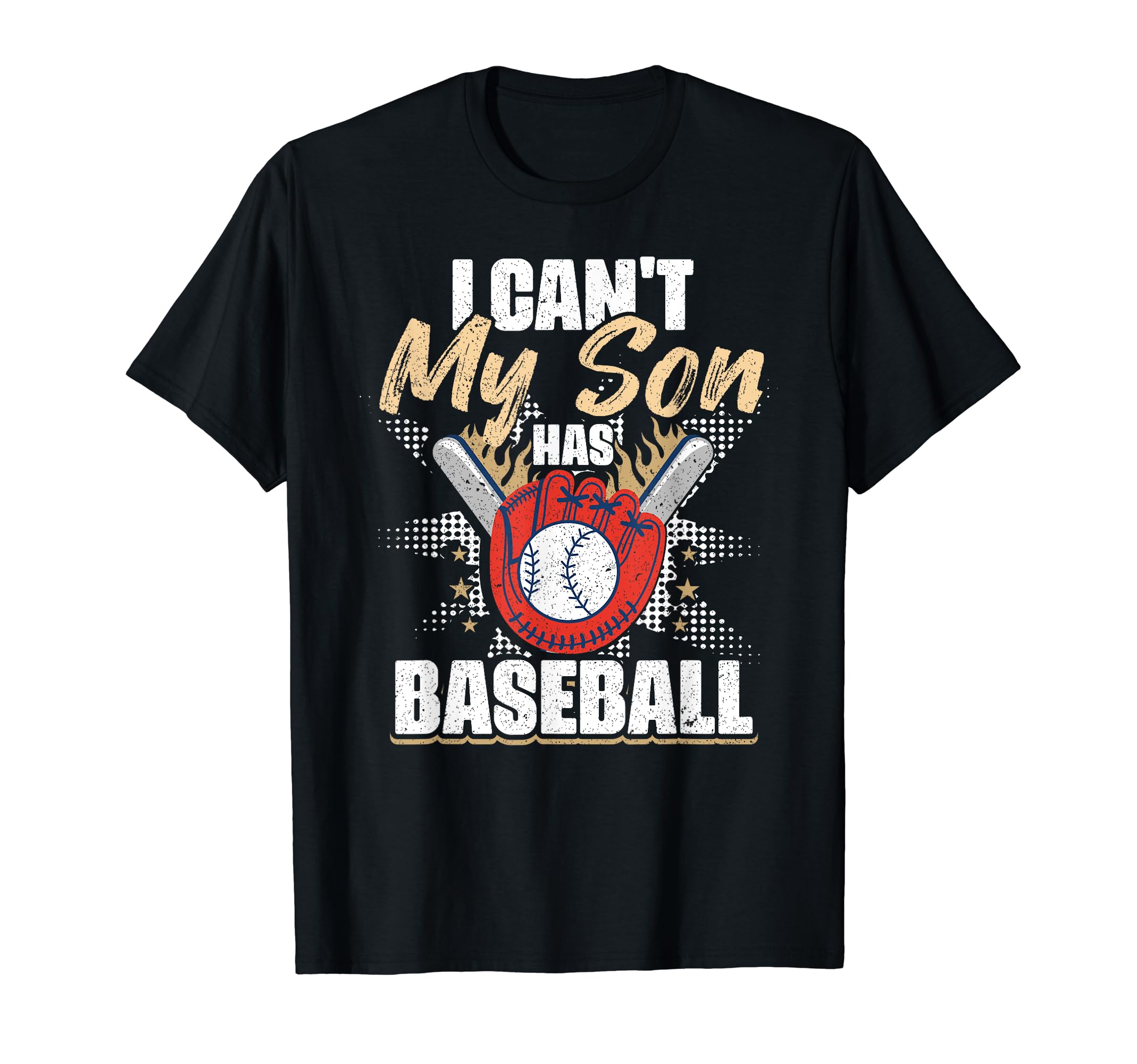 I Cant My Son Has Baseball Funny T-Shirt - Fun Novelty Design Unisex - T-Shirt, Sweatshirt, Hoodie