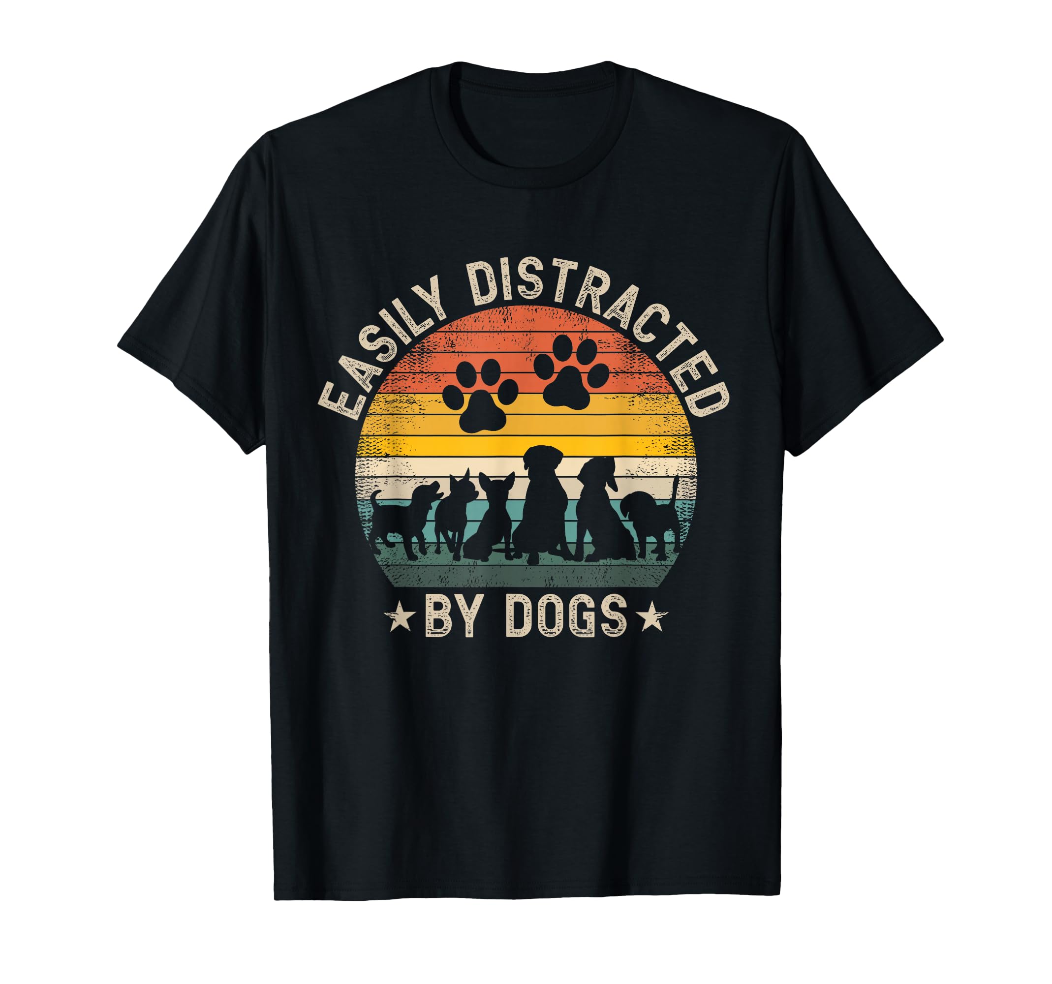 Easily Distracted Dogs Pet Dog Lover T-Shirt - Fun Novelty Design Unisex - T-Shirt, Sweatshirt, Hoodie