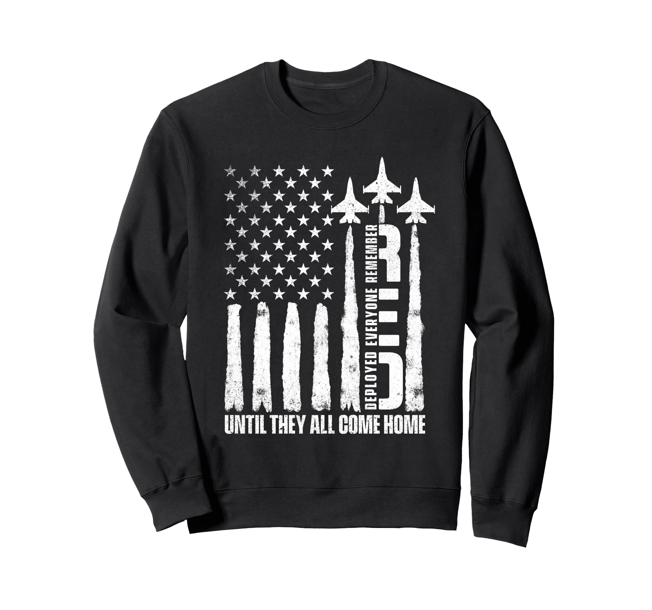 Remember Everyone Deployed Until They Sweatshirt - Trendy Graphic Unisex - T-Shirt, Sweatshirt, Hoodie