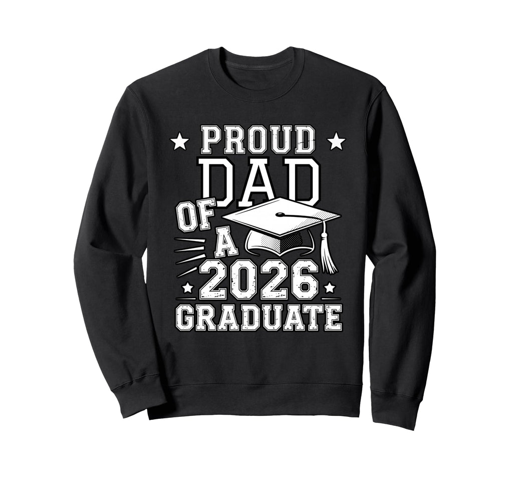 Proud Dad 2026 Graduate Graduation Sweatshirt - Unique Graphic Unisex - T-Shirt, Sweatshirt, Hoodie