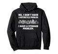 No I Dont Have Motorcycle Problem Hoodie - Aesthetic Graphic Men Women - T-Shirt, Sweatshirt, Hoodie