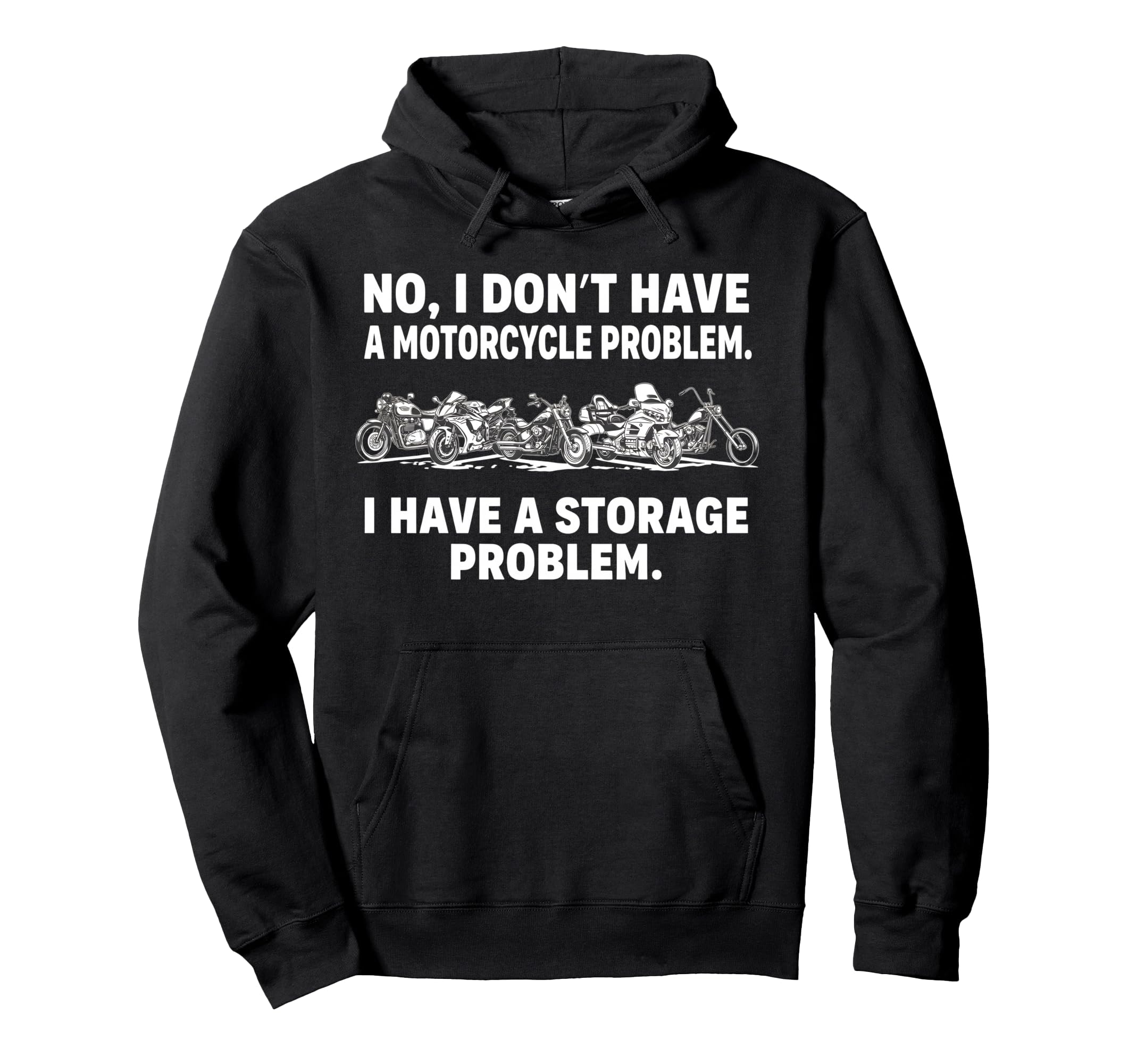No I Dont Have Motorcycle Problem Hoodie - Aesthetic Graphic Men Women - T-Shirt, Sweatshirt, Hoodie