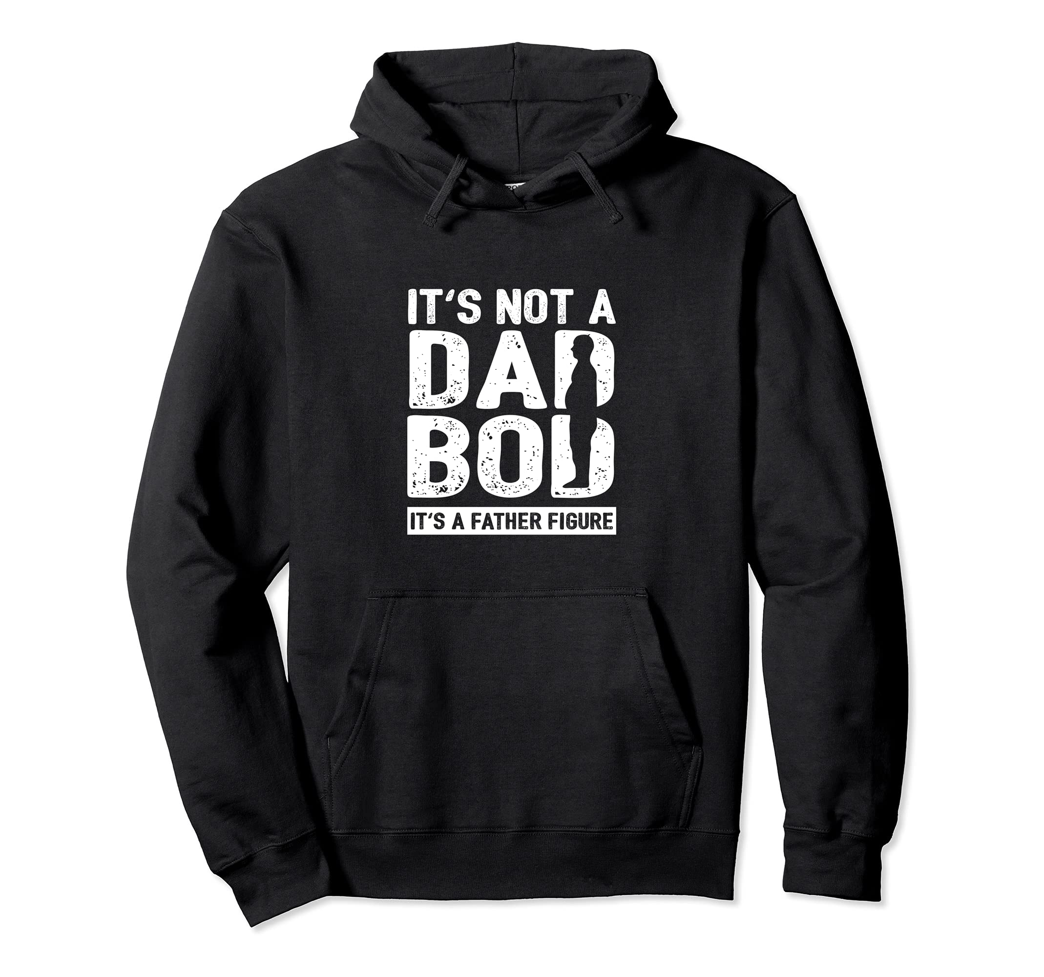 Not Dad Bod Its Father Figure Dad Hoodie - Novelty Apparel Men Women - T-Shirt, Sweatshirt, Hoodie