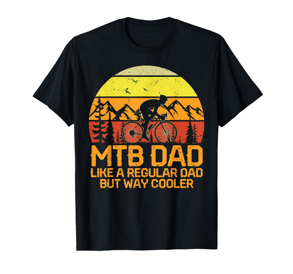 Mtb Mountain Bike Dad Cycling T-Shirt - Casual Everyday Wear Men Women - T-Shirt, Sweatshirt, Hoodie