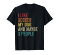 I Like Soccer My Dog Maybe 3 People T-Shirt - Aesthetic Graphic Unisex - T-Shirt, Sweatshirt, Hoodie