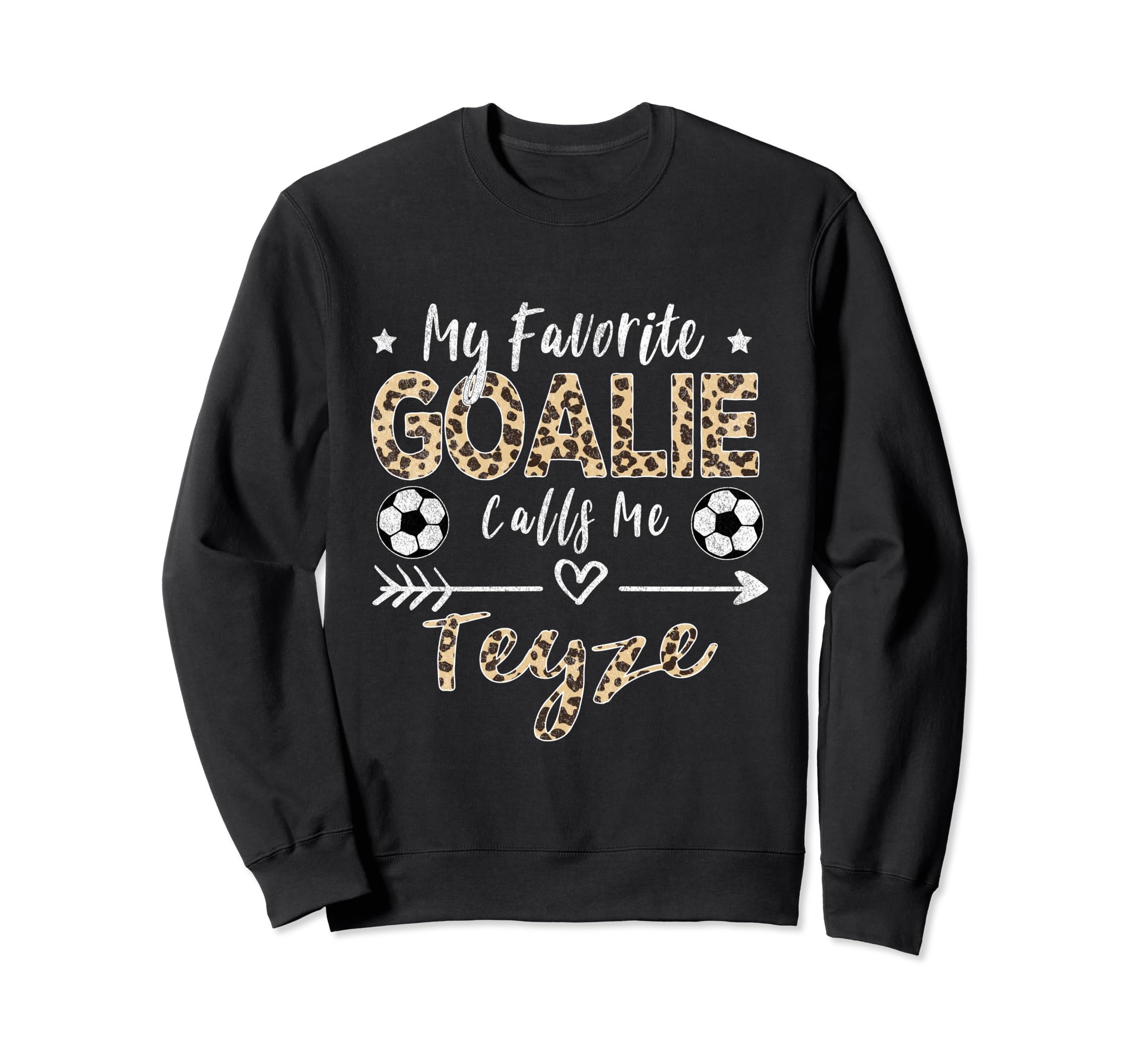 My Favorite Goalie Calls Me Teyze Sweatshirt - Streetwear Style for Adults - T-Shirt, Sweatshirt, Hoodie
