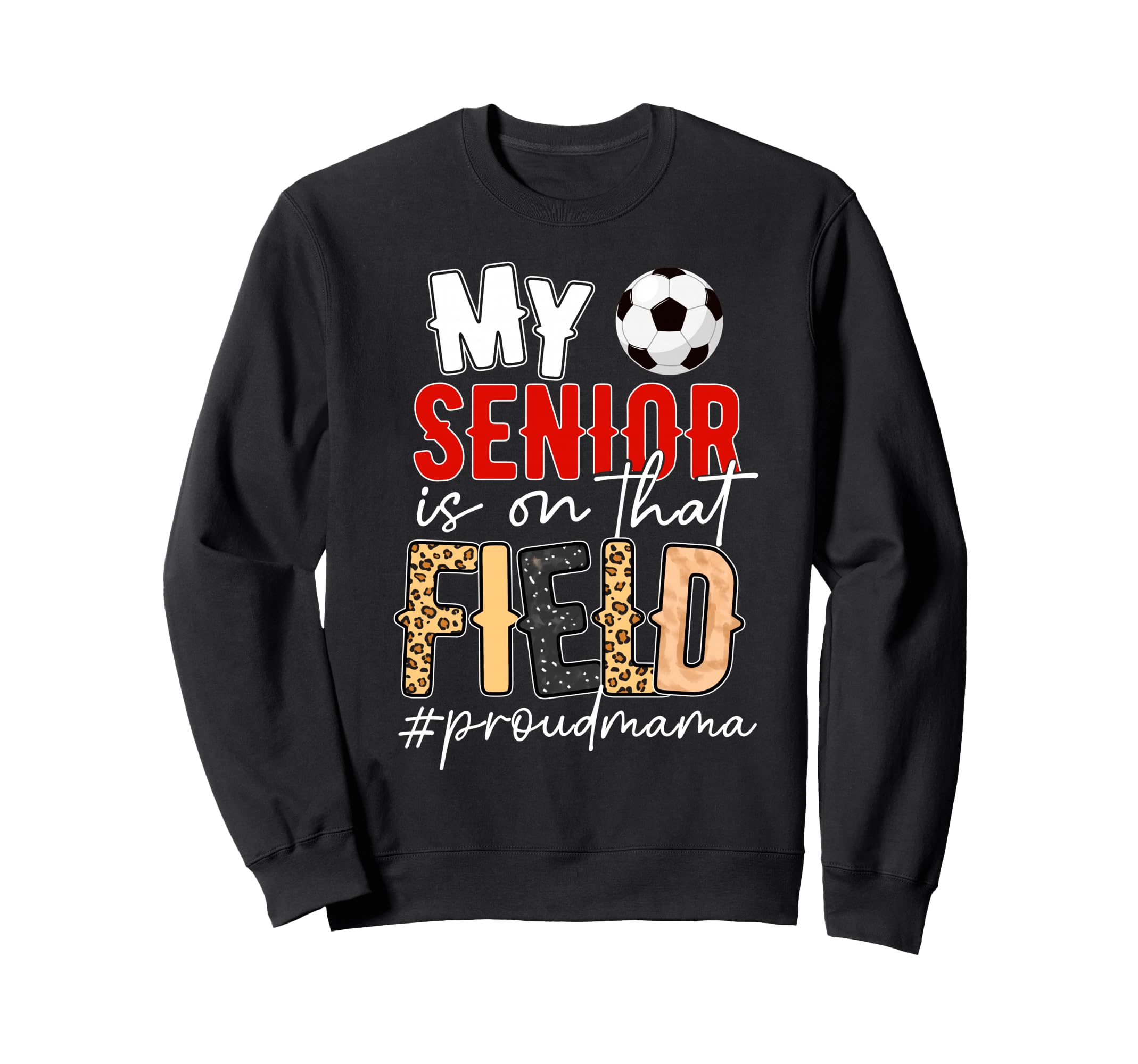 Proud Soccer Senior Mama Soccer Sweatshirt - Novelty Apparel Men Women - T-Shirt, Sweatshirt, Hoodie