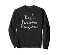 Dads Favorite Daughter Sweatshirt - Unique Graphic for Adults - T-Shirt, Sweatshirt, Hoodie