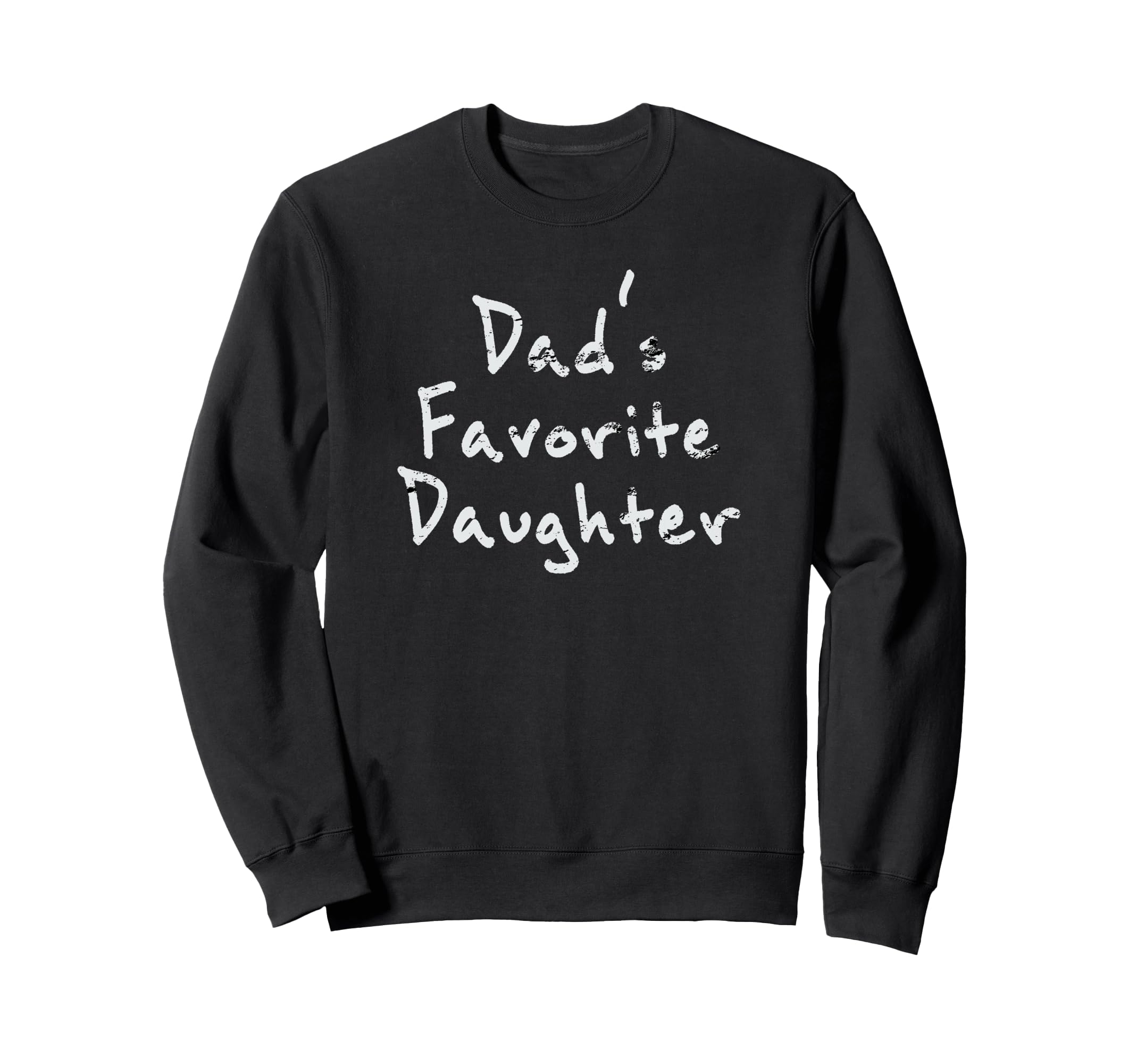 Dads Favorite Daughter Sweatshirt - Unique Graphic for Adults - T-Shirt, Sweatshirt, Hoodie