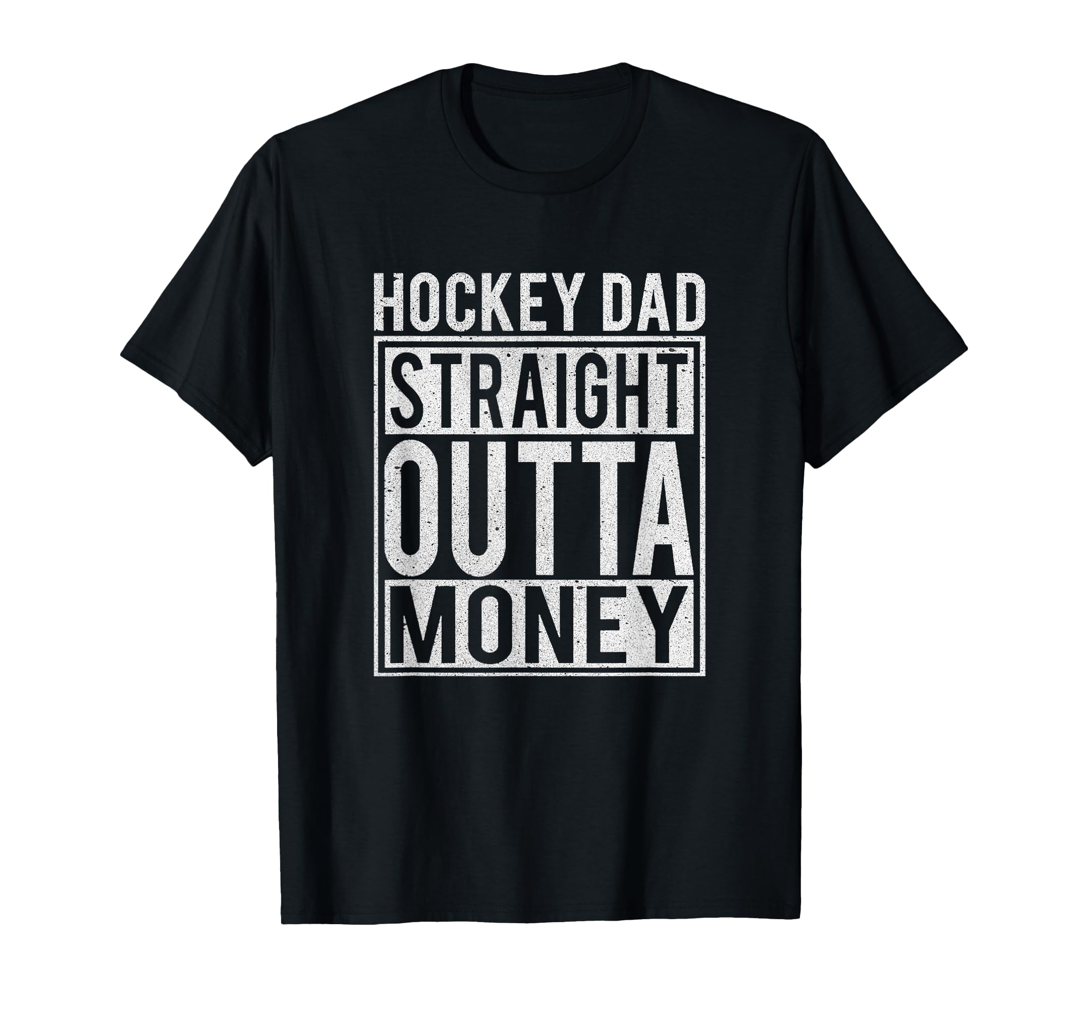 Hockey Dad Straight Outta Money I T-Shirt - Fun Novelty Design Unisex - T-Shirt, Sweatshirt, Hoodie