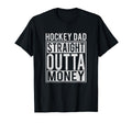 Hockey Dad Straight Outta Money I T-Shirt - Aesthetic Graphic Men Women - T-Shirt, Sweatshirt, Hoodie