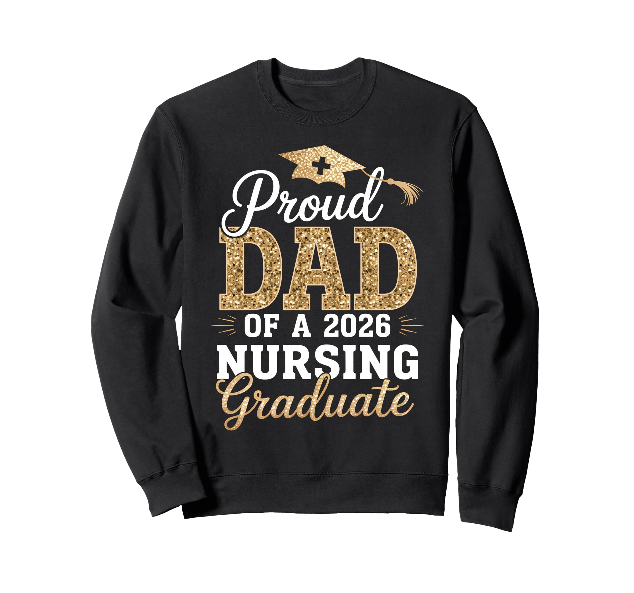 Proud Dad Class 2026 Nursing Sweatshirt - Unique Graphic Men Women - T-Shirt, Sweatshirt, Hoodie