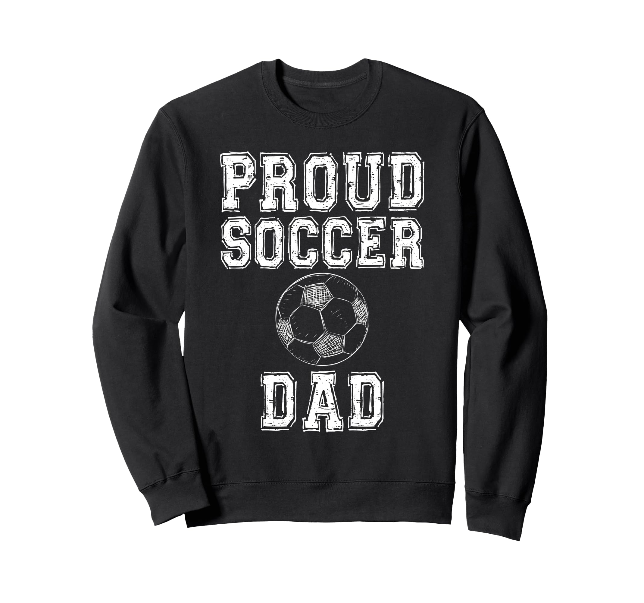 Proud Soccer Dad Game Day Sports Sweatshirt - Trendy Graphic Men Women - T-Shirt, Sweatshirt, Hoodie