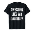 Awesome Like My Daughter Funny Dad T-Shirt - Minimalist Print Men Women - T-Shirt, Sweatshirt, Hoodie