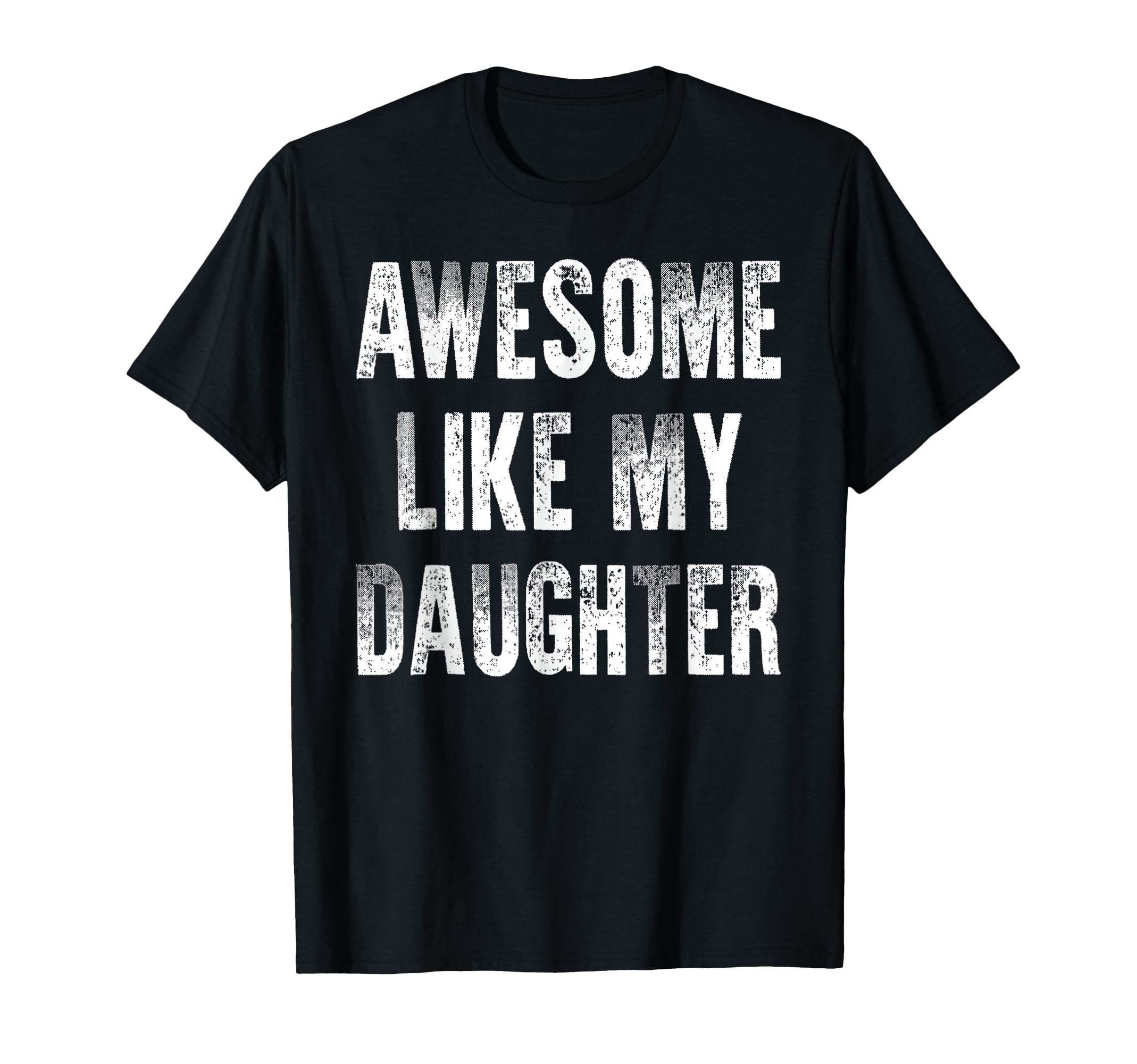 Awesome Like My Daughter Funny Dad T-Shirt - Minimalist Print Men Women - T-Shirt, Sweatshirt, Hoodie