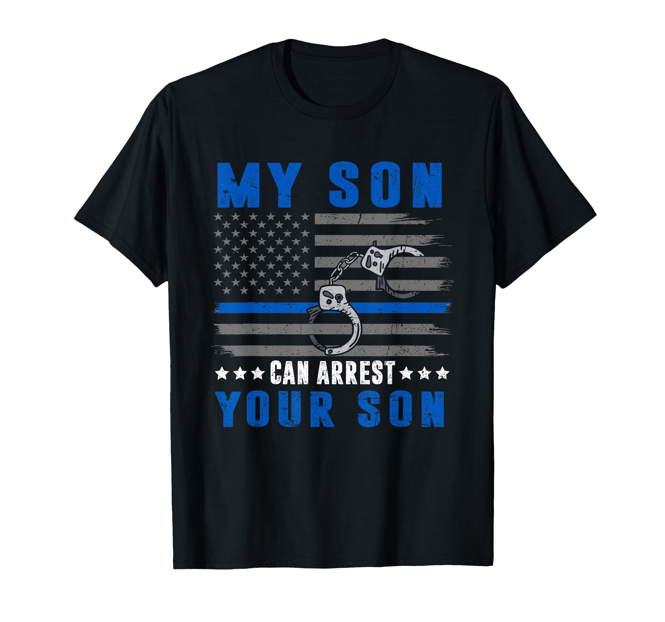 Proud Police Mom Dad My Son Can T-Shirt - Novelty Apparel for Adults - T-Shirt, Sweatshirt, Hoodie