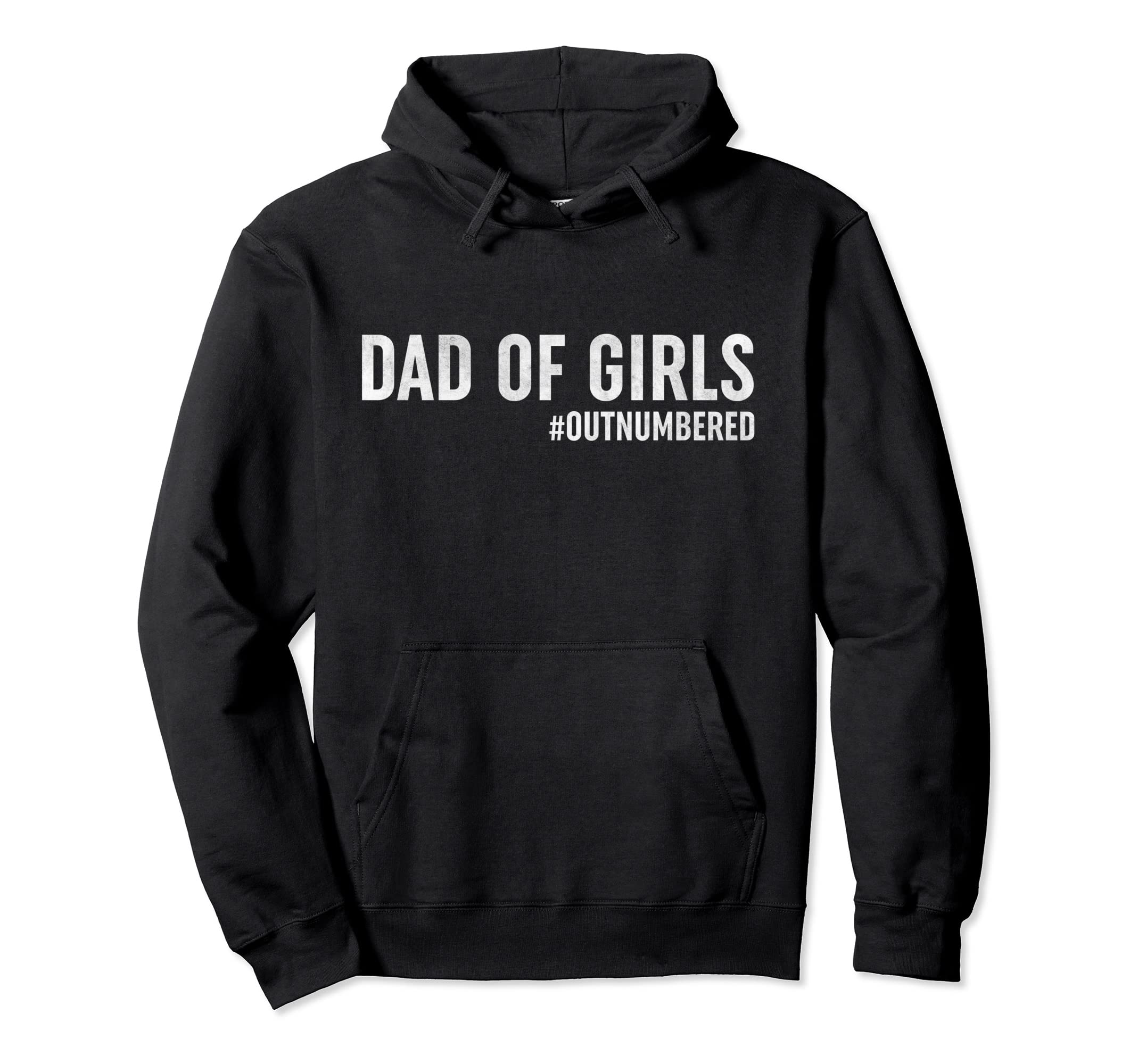 Dad Outnumbered Funny Daddy Dad Hoodie - Streetwear Style Men Women - T-Shirt, Sweatshirt, Hoodie
