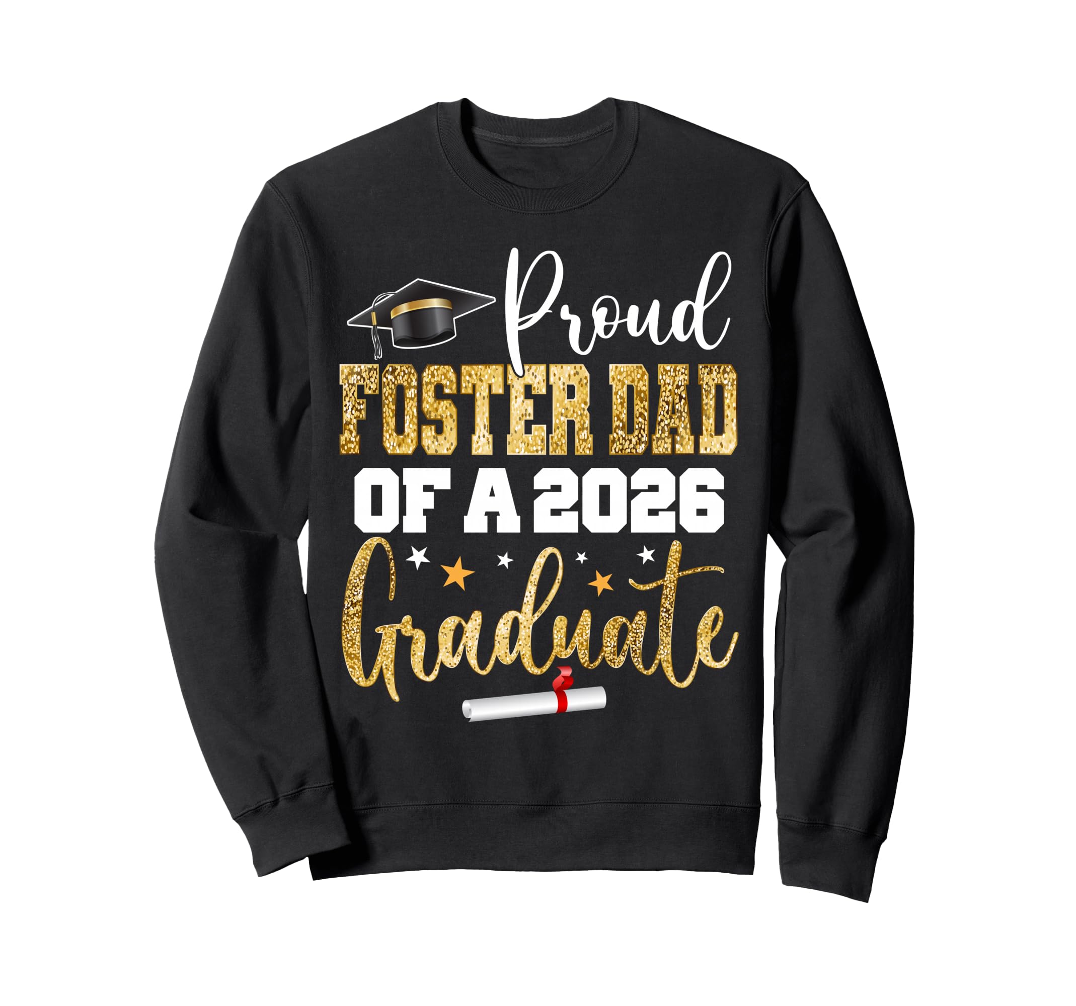 Proud Foster Dad Class 2026 Graduate Sweatshirt - Custom Art Print Unisex - T-Shirt, Sweatshirt, Hoodie