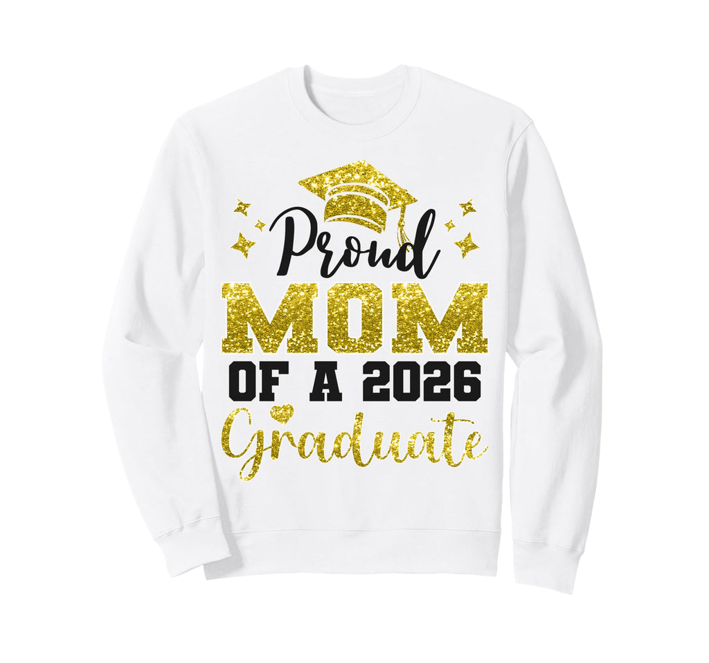 Super Proud Mom 2026 Graduate Sweatshirt - Casual Everyday Wear for Adults - T-Shirt, Sweatshirt, Hoodie