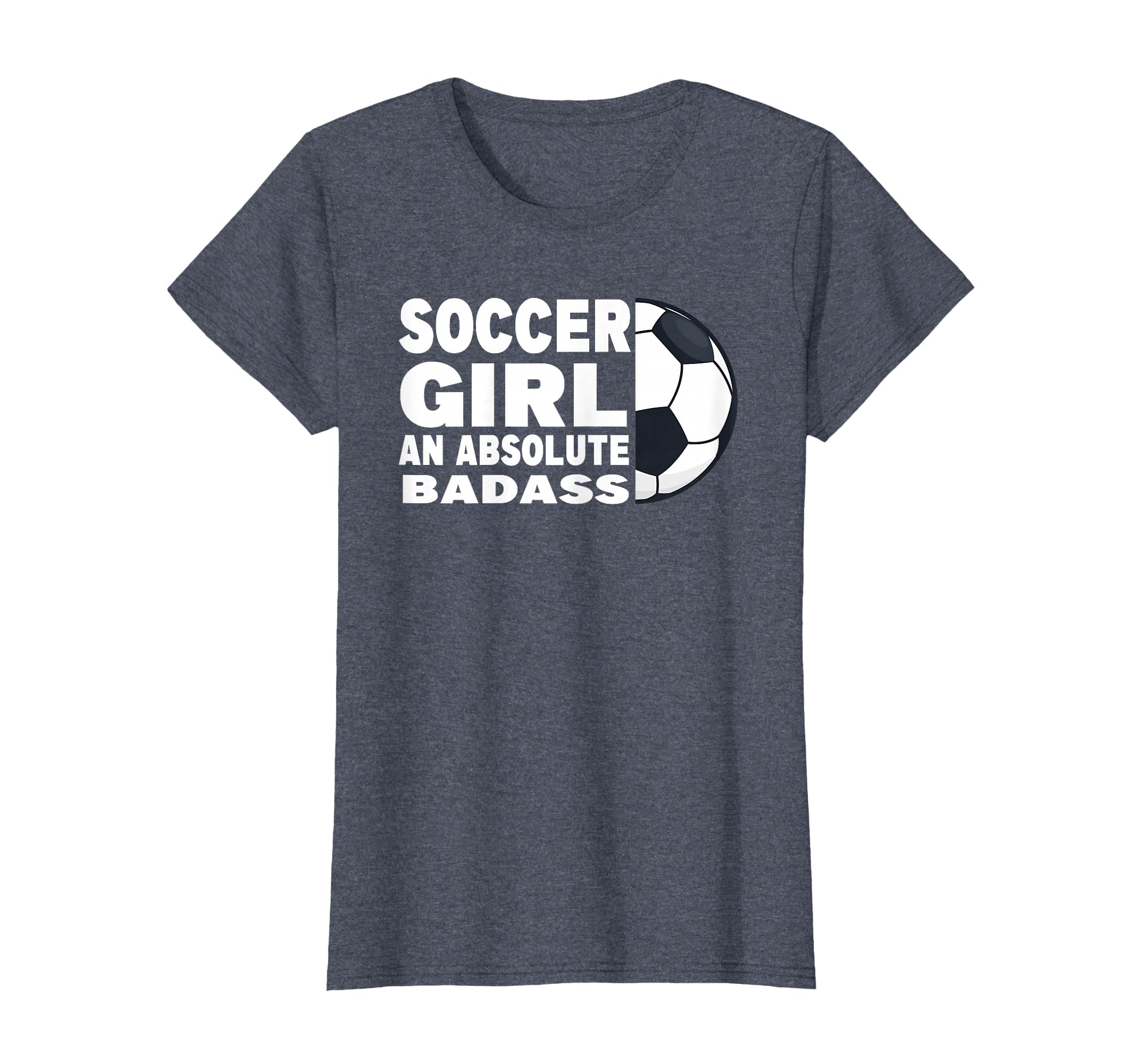 Womens Soccer Absolute Badass Soccer T-Shirt - Graphic Print Men Women - T-Shirt, Sweatshirt, Hoodie