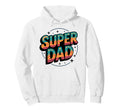 Super Dad Daddy Heroe Funny Fathers Hoodie - Streetwear Style Men Women - T-Shirt, Sweatshirt, Hoodie