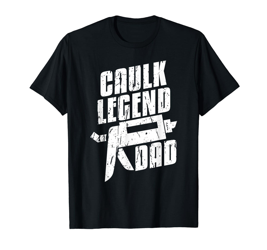 Caulk Legend Dad Caulking Caulk T-Shirt - Trendy Graphic for Adults - T-Shirt, Sweatshirt, Hoodie