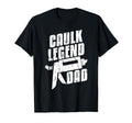 Caulk Legend Dad Caulking Caulk T-Shirt - Trendy Graphic for Adults - T-Shirt, Sweatshirt, Hoodie