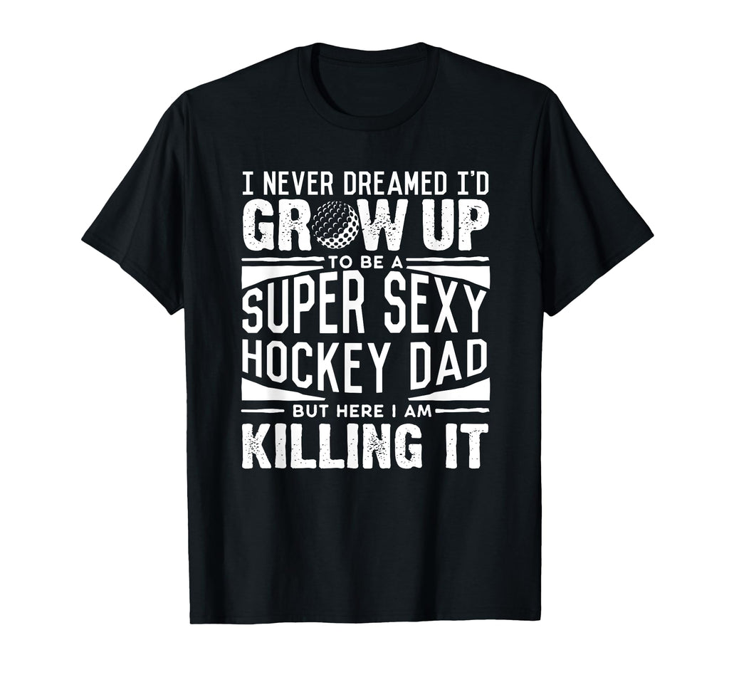 Field Hockey Player Dad Hockey Lover T-Shirt - Graphic Print for Adults - T-Shirt, Sweatshirt, Hoodie