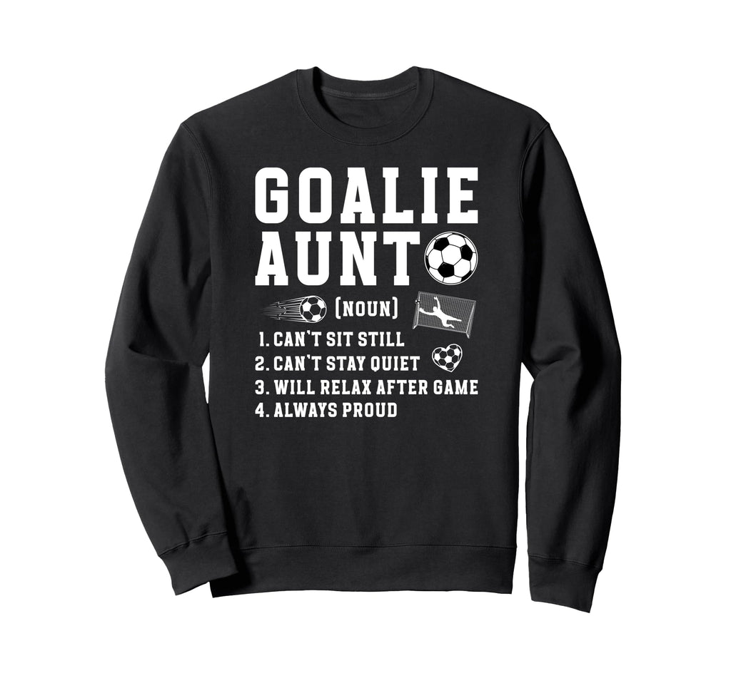 Soccer Goalie Aunt Definition Sweatshirt - Novelty Apparel Men Women - T-Shirt, Sweatshirt, Hoodie