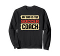 Dad Is Soccer Coach Fathers Day Sweatshirt - Novelty Apparel Men Women - T-Shirt, Sweatshirt, Hoodie