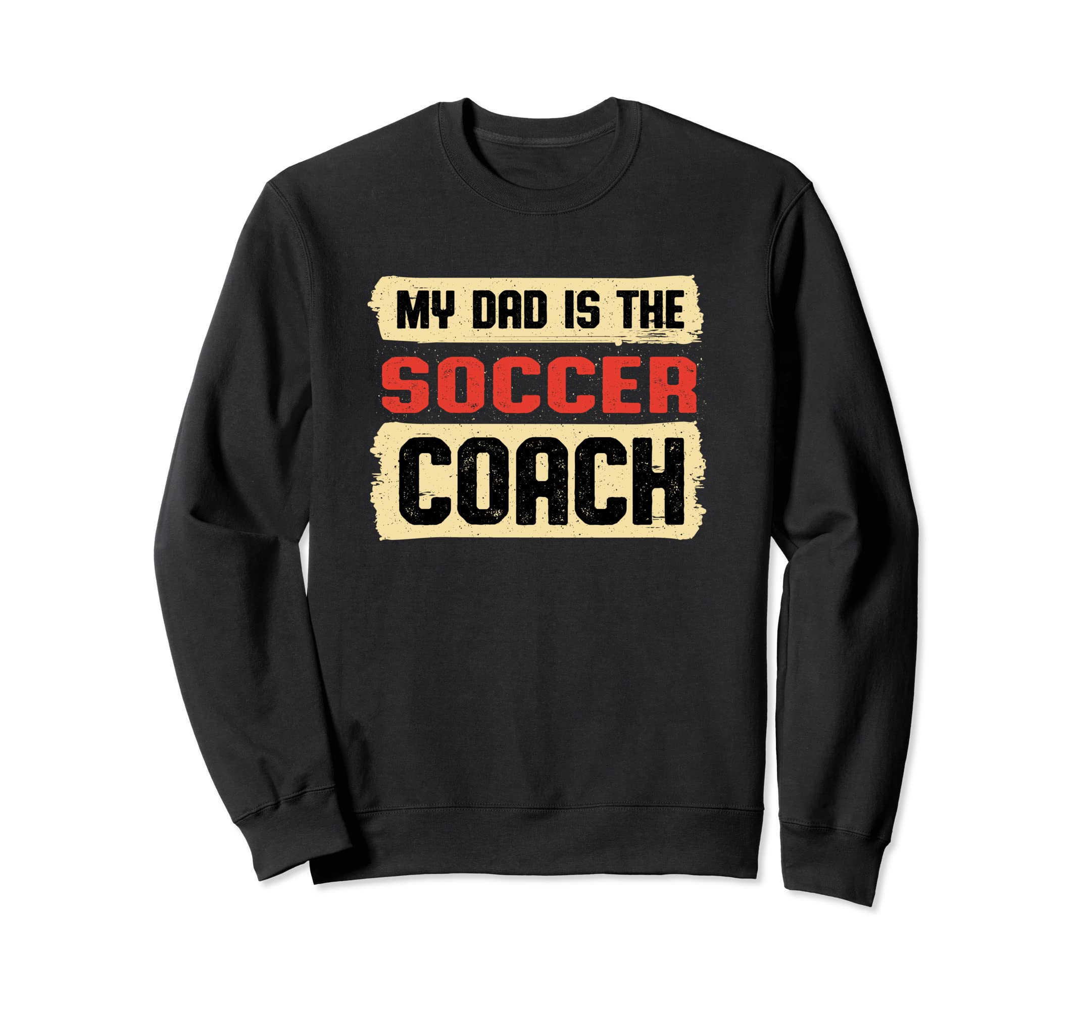 Dad Is Soccer Coach Fathers Day Sweatshirt - Novelty Apparel Men Women - T-Shirt, Sweatshirt, Hoodie
