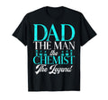 Dad Chemist Legend Chemist Dad T-Shirt - Casual Everyday Wear Unisex - T-Shirt, Sweatshirt, Hoodie