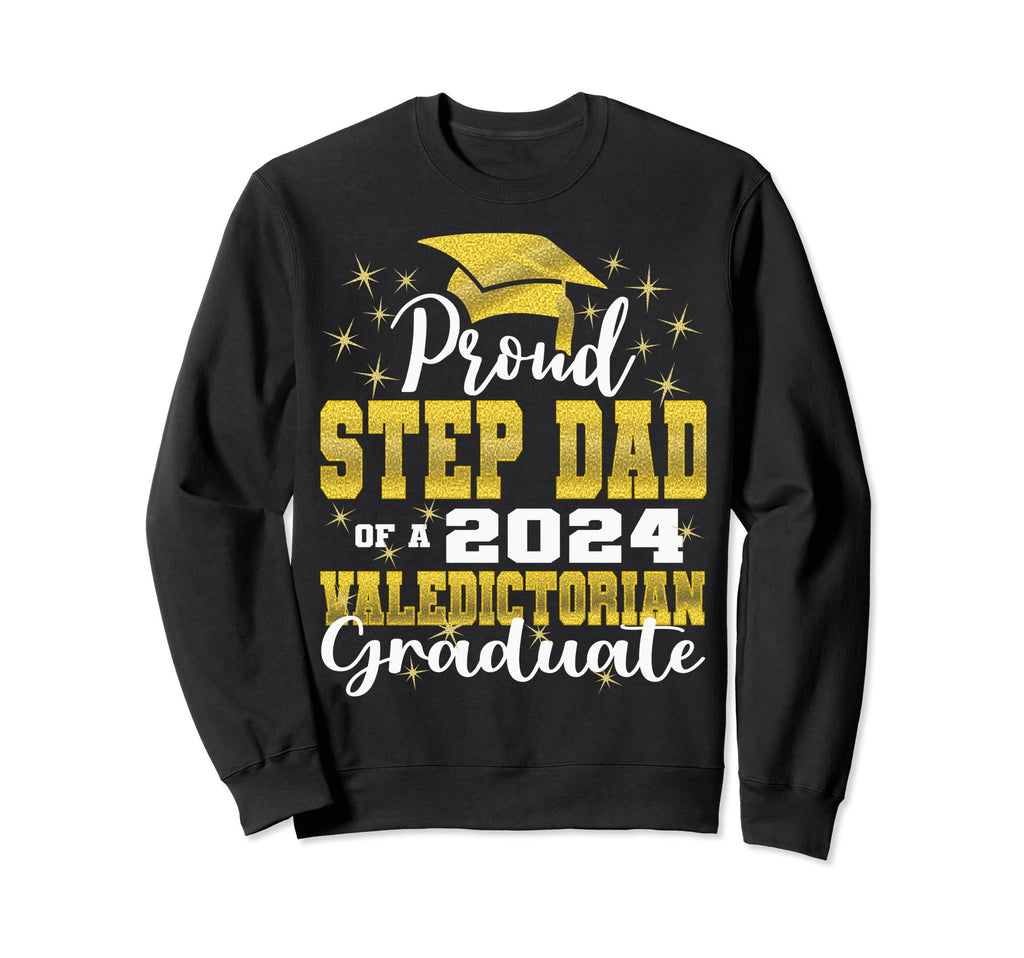 Proud Step Dad 2024 Valedictorian Sweatshirt - Graphic Print Men Women - T-Shirt, Sweatshirt, Hoodie