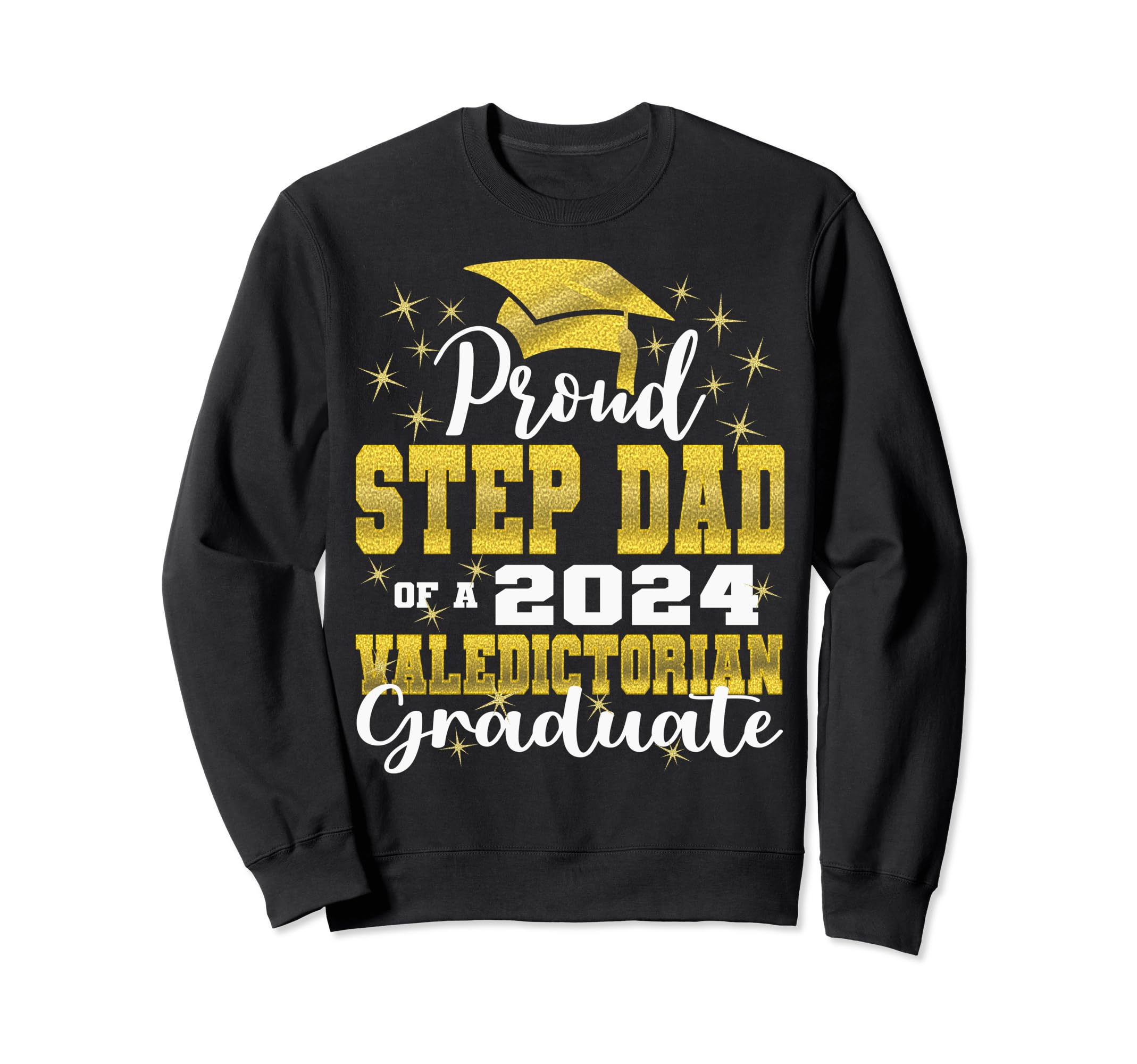 Proud Step Dad 2024 Valedictorian Sweatshirt - Graphic Print Men Women - T-Shirt, Sweatshirt, Hoodie