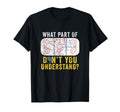 What Part Dont You Understand Funny T-Shirt - Custom Art Print Unisex - T-Shirt, Sweatshirt, Hoodie