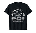 Asshole Dad And Smartass Daughter Best T-Shirt - Novelty Apparel Unisex - T-Shirt, Sweatshirt, Hoodie