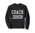 Coach Johnson Custom Football Sweatshirt - Fun Novelty Design for Adults - T-Shirt, Sweatshirt, Hoodie