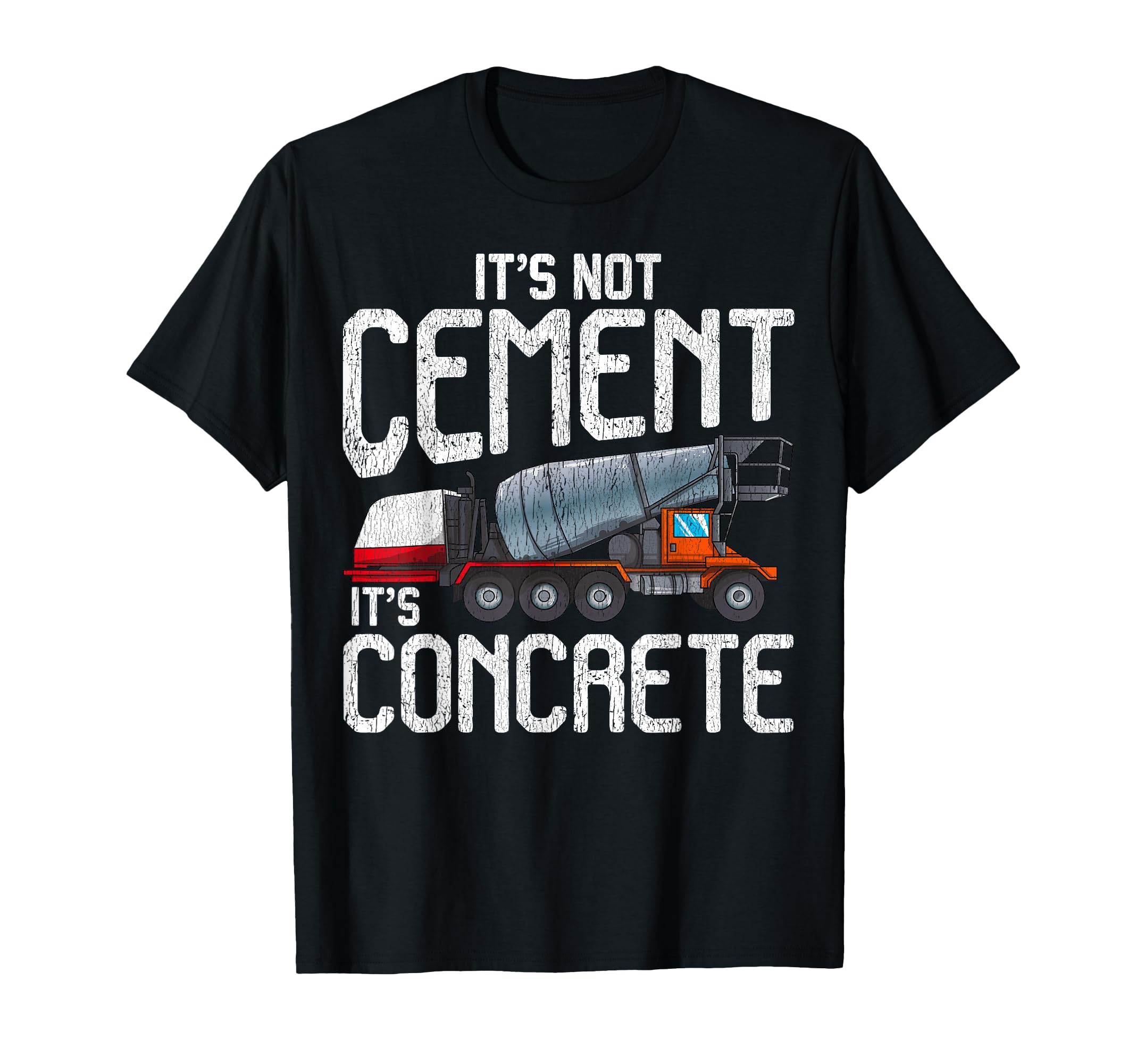 Not Cement Its Concrete Funny T-Shirt - Custom Art Print for Adults - T-Shirt, Sweatshirt, Hoodie