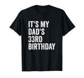 Its My Dads 33Rd Birthday T-Shirt - Trendy Graphic Men Women - T-Shirt, Sweatshirt, Hoodie