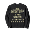 Most Likely To Play Soccer Matching Sweatshirt - Unique Graphic for Adults - T-Shirt, Sweatshirt, Hoodie