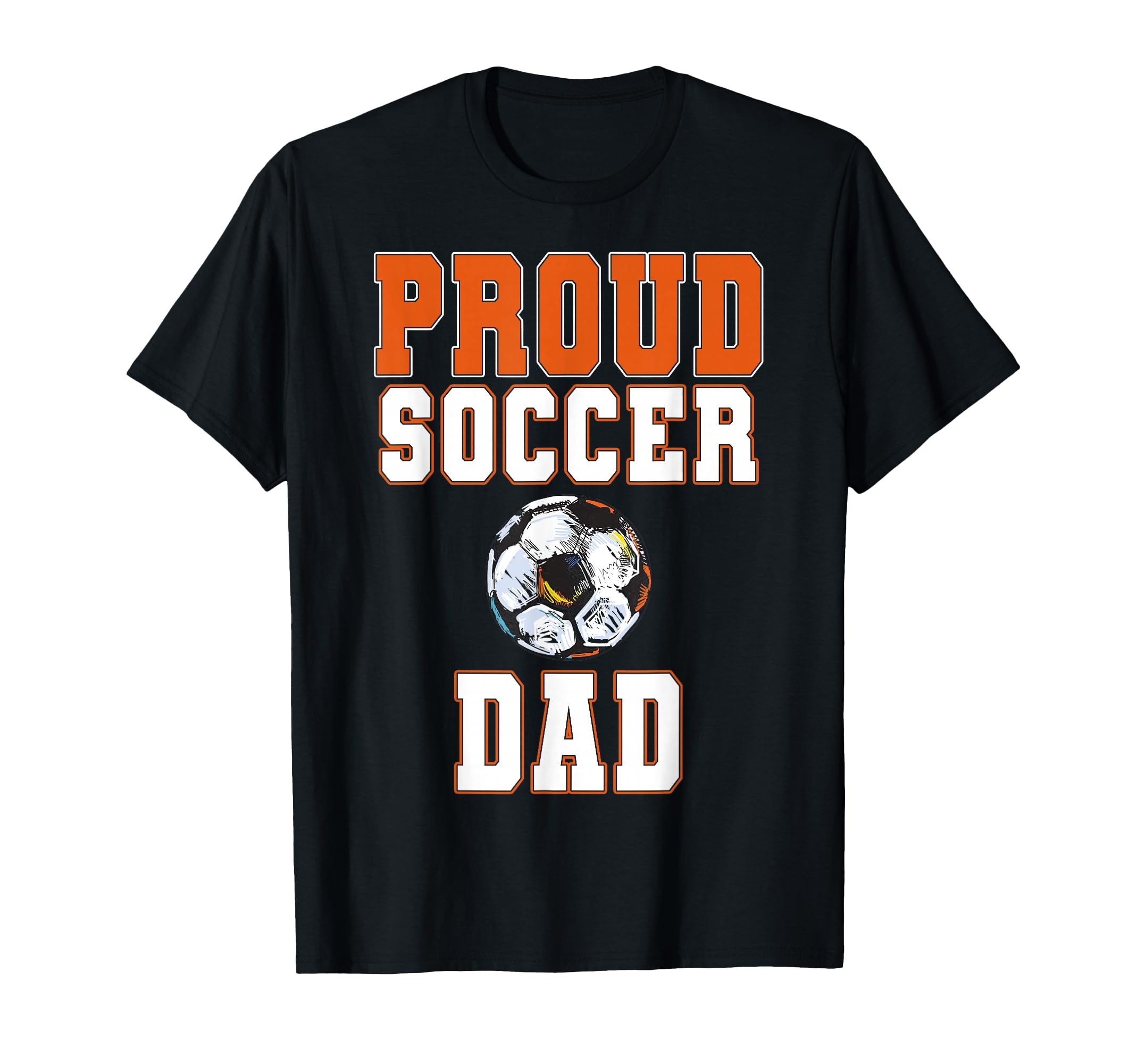 Proud Soccer Dad Game Day Sports Parent T-Shirt - Graphic Print Men Women - T-Shirt, Sweatshirt, Hoodie