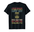 I Never Dreamed Id Be Super Sexy Disc T-Shirt - Streetwear Style Unisex - T-Shirt, Sweatshirt, Hoodie