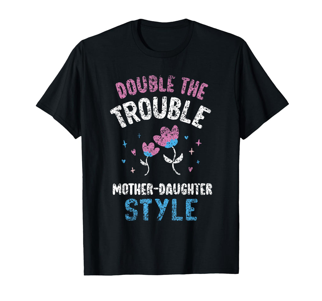 Double Trouble Mother Daughter Mother T-Shirt - Minimalist Print Unisex - T-Shirt, Sweatshirt, Hoodie
