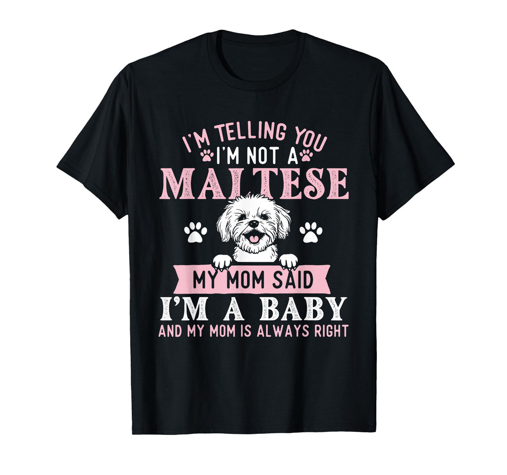 Im Telling You Im Not Maltese Dog Breeder T-Shirt - Trendy Graphic Unisex - T-Shirt, Sweatshirt, Hoodie