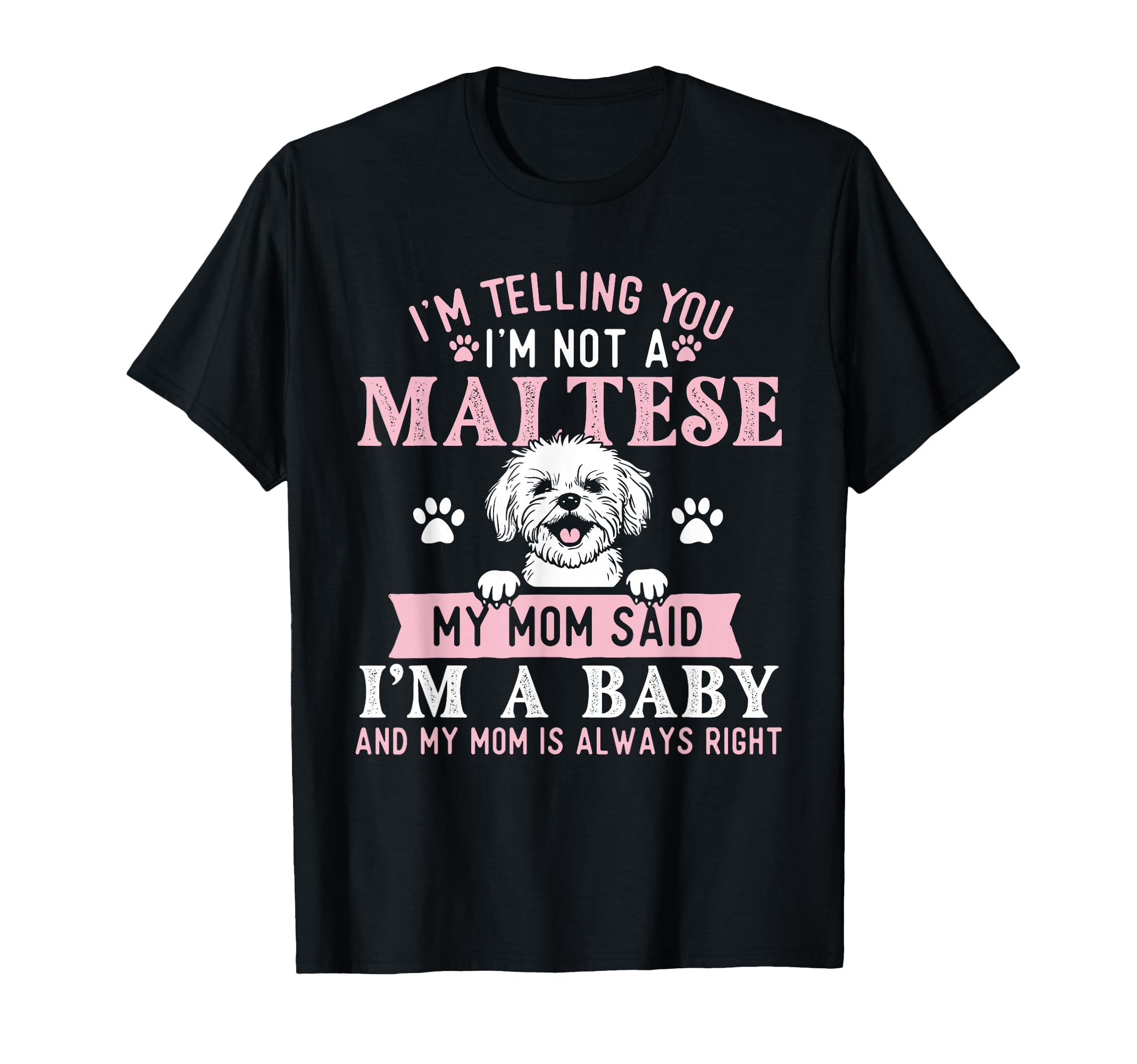 Im Telling You Im Not Maltese Dog Breeder T-Shirt - Trendy Graphic Unisex - T-Shirt, Sweatshirt, Hoodie