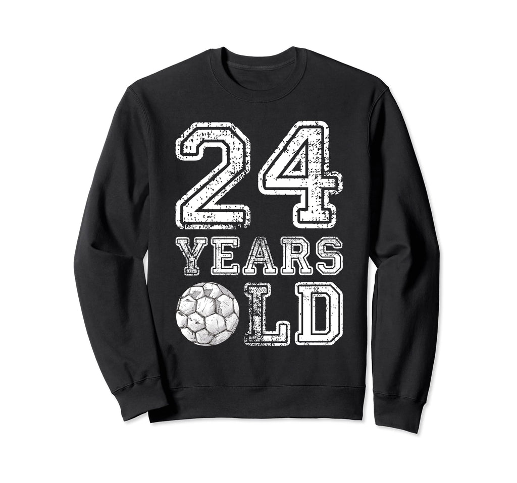24 Years Old Soccer Sports Sweatshirt - Aesthetic Graphic for Adults - T-Shirt, Sweatshirt, Hoodie