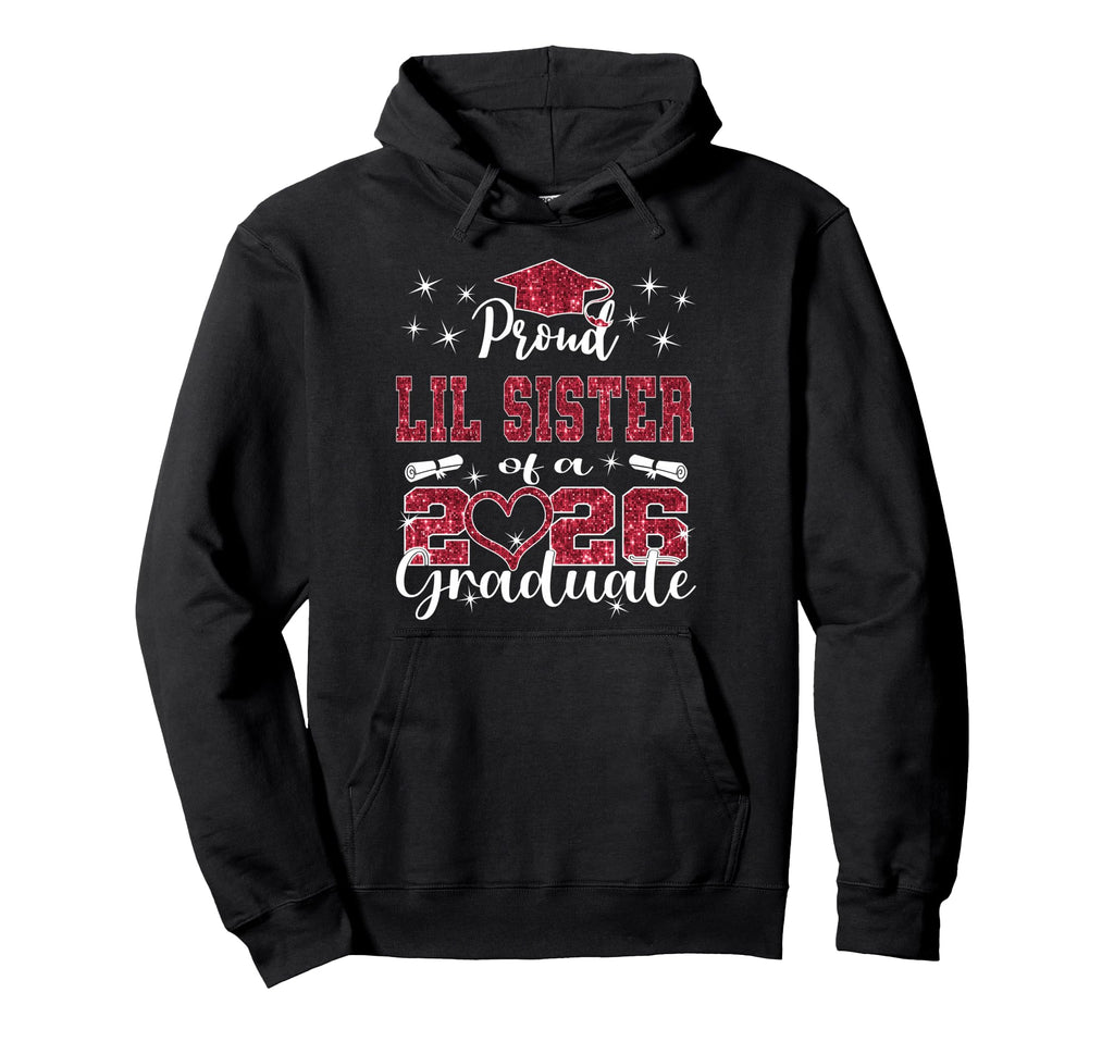 Super Proud Little Sister 2026 Graduate Hoodie - Trendy Graphic Unisex - T-Shirt, Sweatshirt, Hoodie