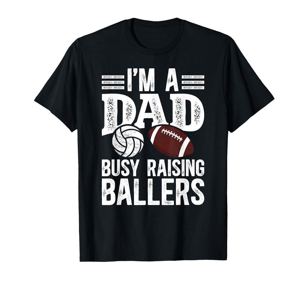 Im Dad Busy Raising Ballers Football T-Shirt - Custom Art Print for Adults - T-Shirt, Sweatshirt, Hoodie