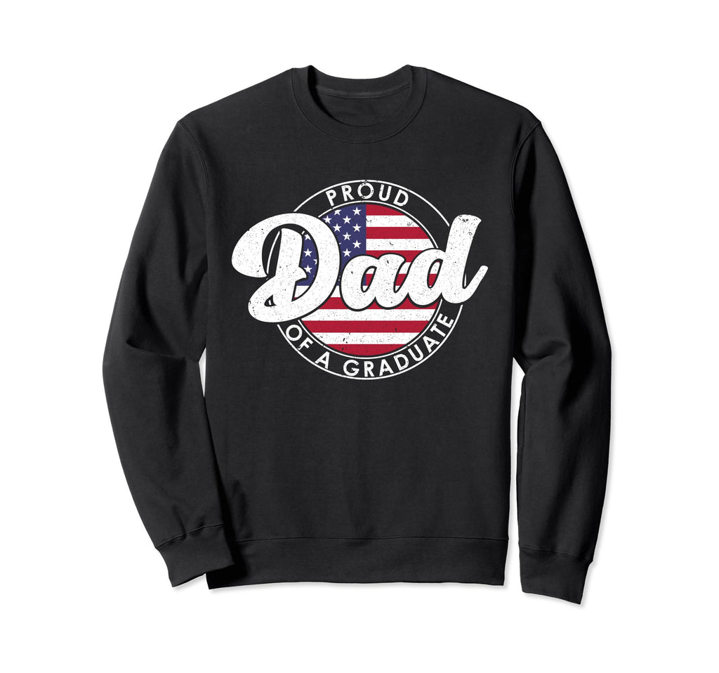 Proud Dad Graduate Funny Sweatshirt - Fun Novelty Design for Adults - T-Shirt, Sweatshirt, Hoodie